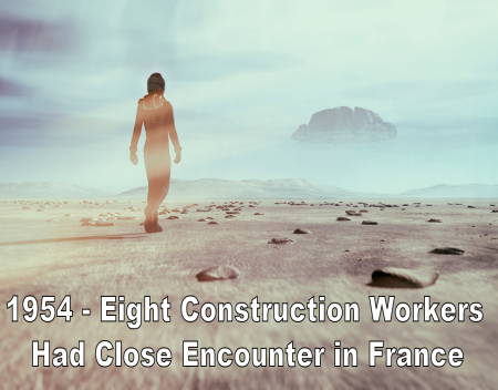 1954: Eight Construction Workers Had Close Encounter in France