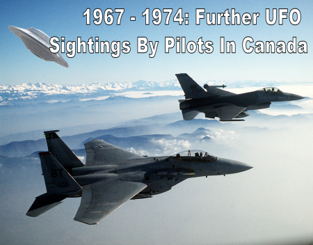 1967 to 1974: Further UFO Sightings By Pilots In Canada